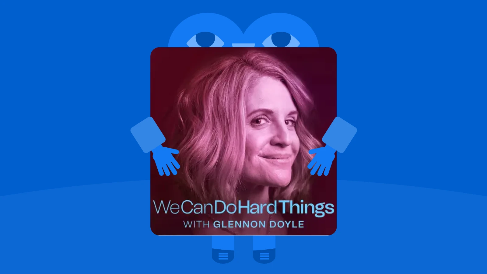 Blue background with We Can Do Hard Things podcast cover featuring Glennon Doyle, one of the leading mental health podcasts