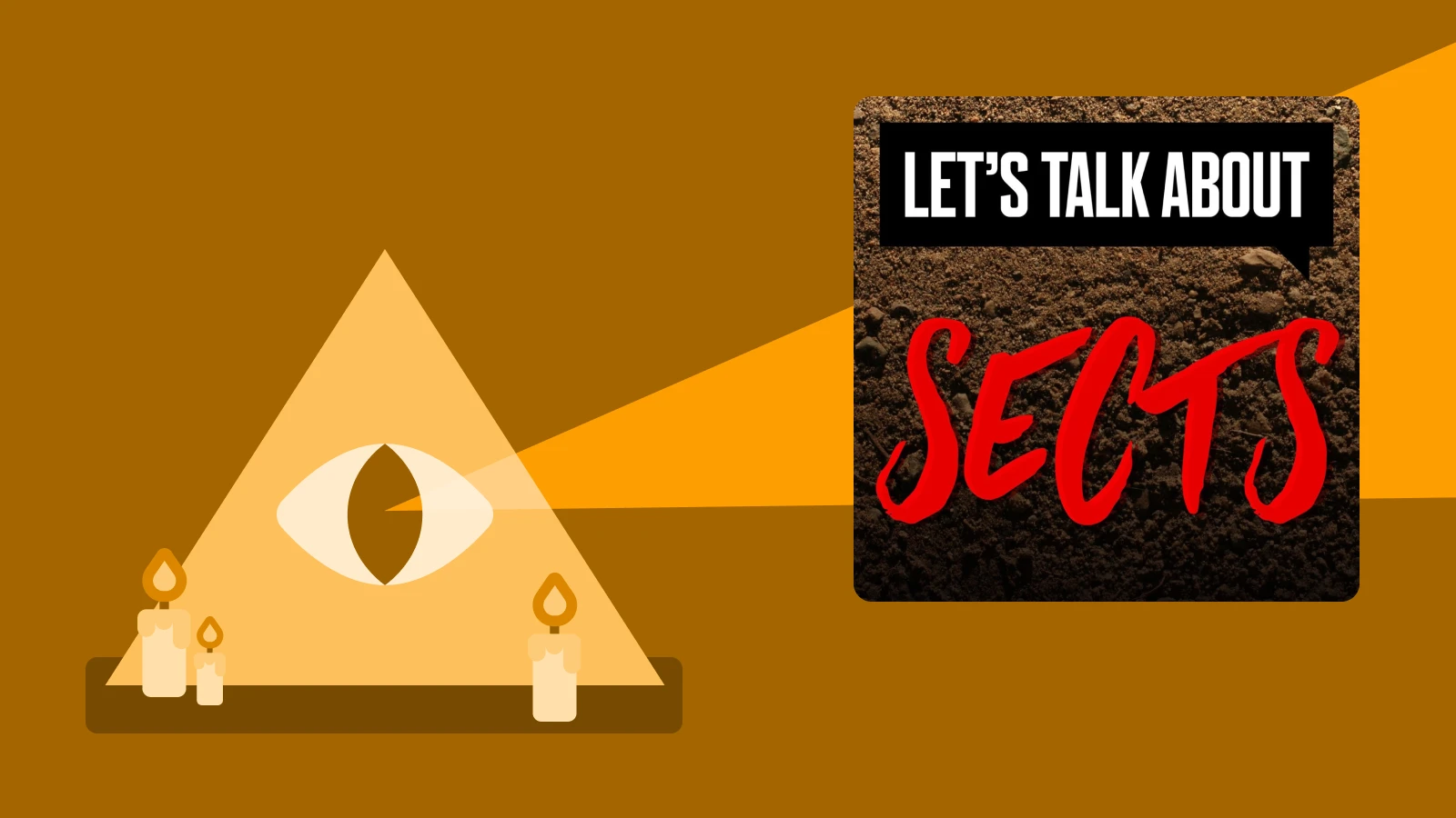 Yellow background with triangle eye symbol and Let’s Talk About Sects podcast cover, focused on cult leaders and survival stories