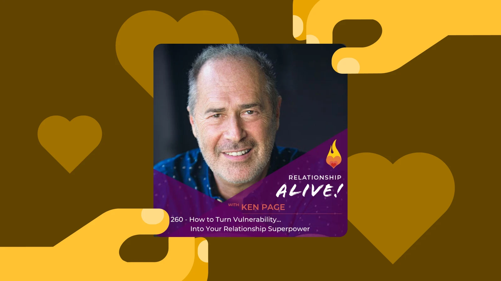 Brown background with hearts and Relationship Alive podcast cover featuring Ken Page, focusing on deep relationship podcasts