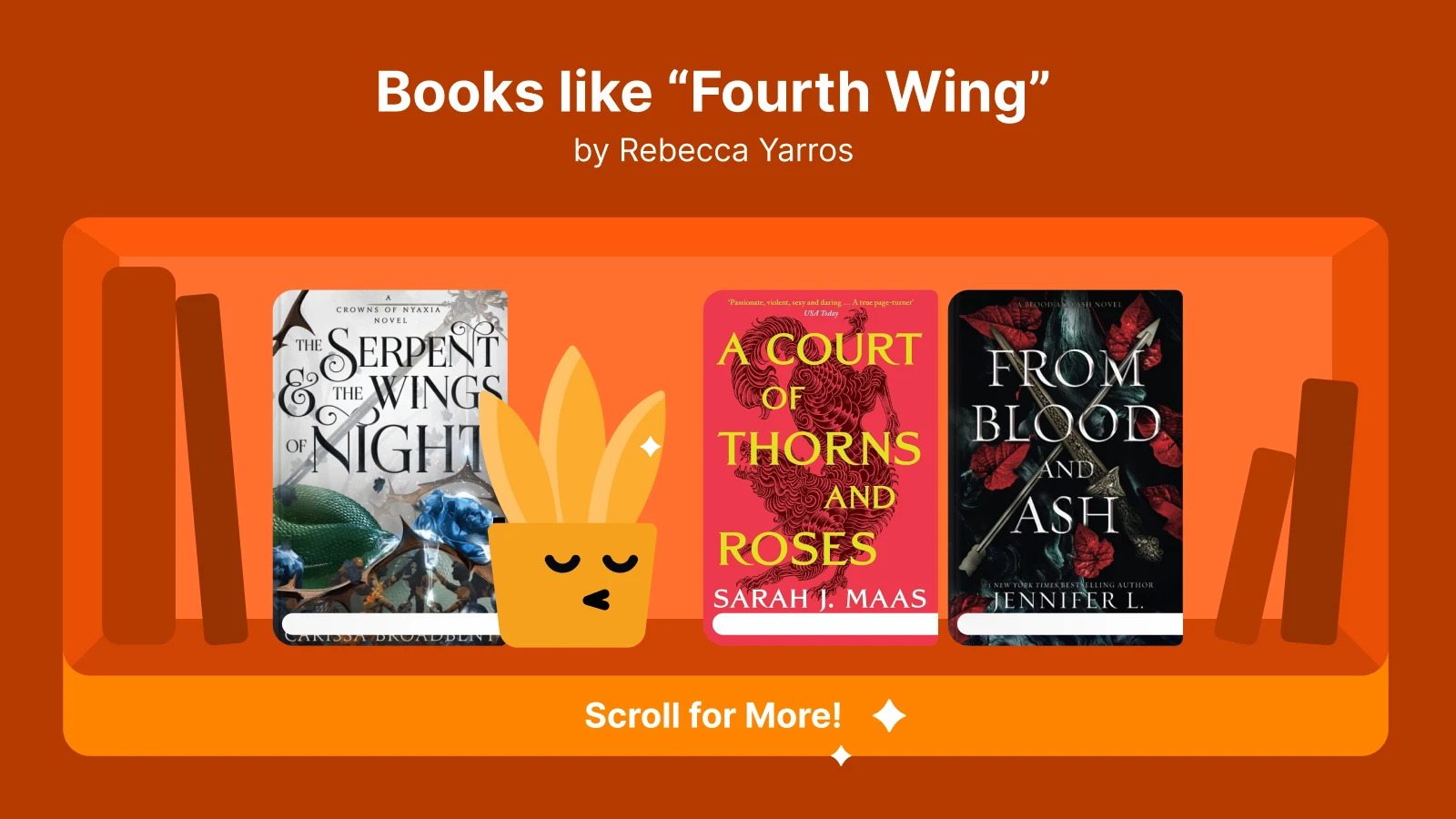 Books like Fourth Wing, featuring The Serpent and the Wings of Night, A Court of Thorns and Roses, and From Blood and Ash, focused on high fantasy and romance 1x