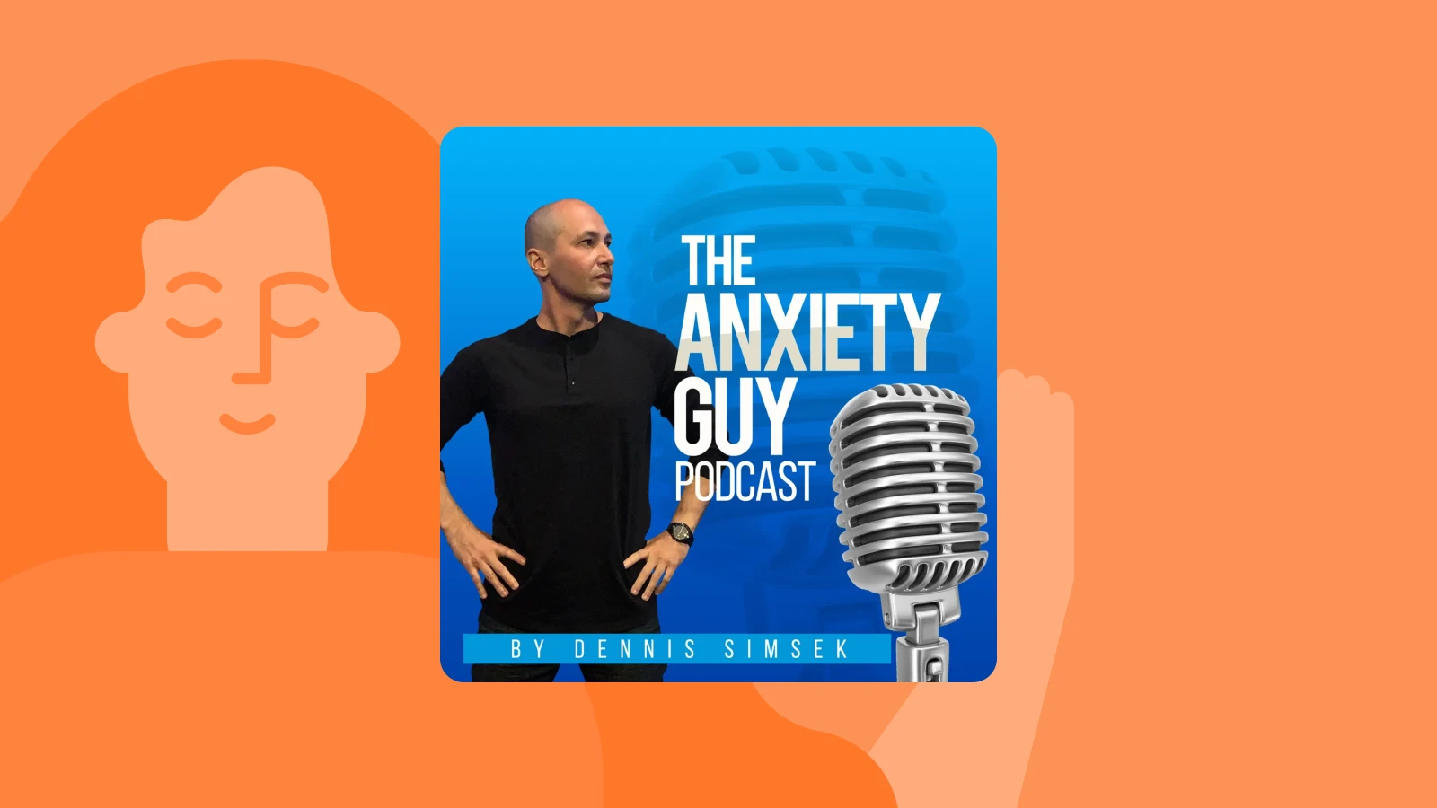 Orange background with The Anxiety Guy podcast cover featuring a man and microphone, focused on overcoming anxiety disorders