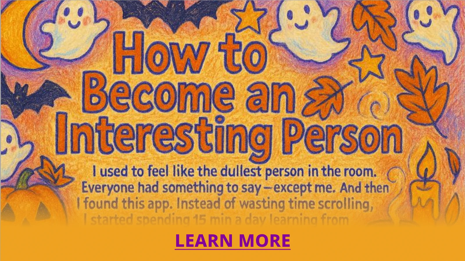 Orange and yellow banner with ghost and star decorations promoting How to Become an Interesting Person guide with learn more button