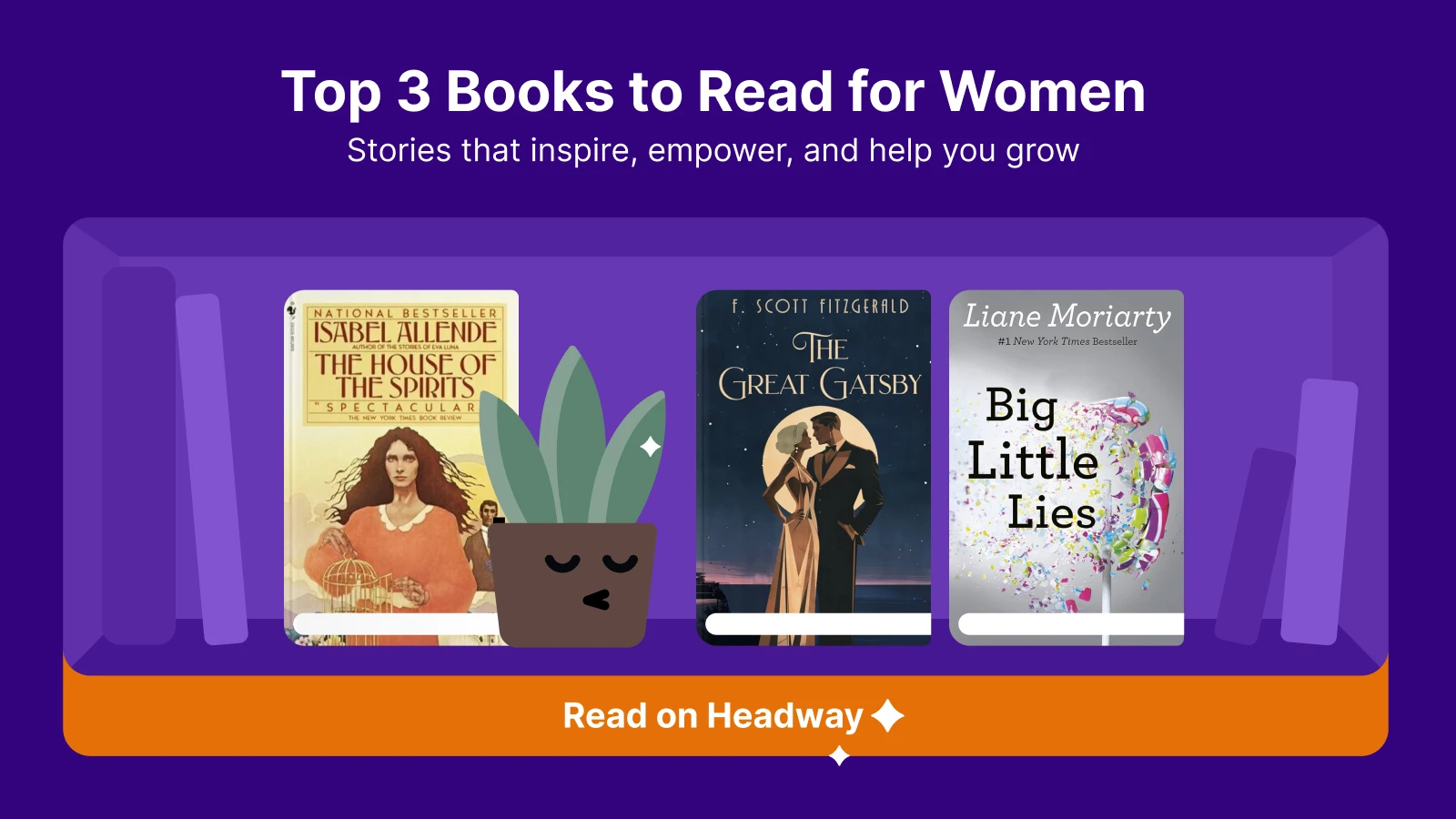 Three book recommendations for women on Headway — The House of the Spirits, The Great Gatsby, and Big Little Lies displayed on a purple shelf with a decorative plant