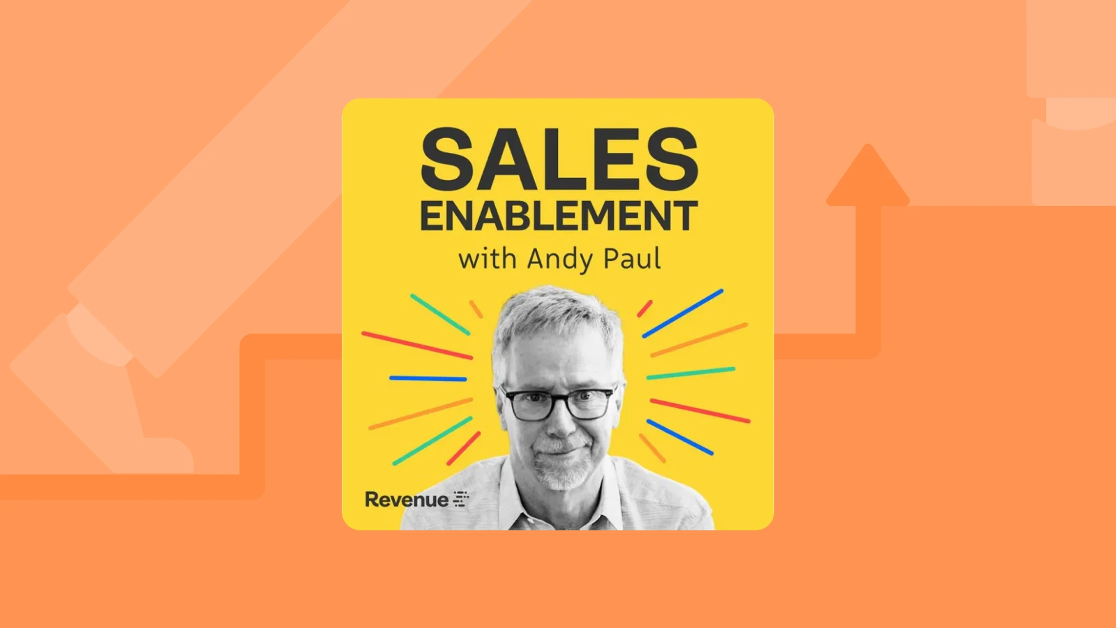Sales Enablement with Andy Paul podcast cover featuring host portrait on orange background, leadership podcast on sales and management strategies