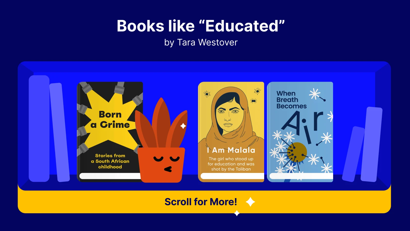 Books like Educated, featuring Born a Crime, I Am Malala, and When Breath Becomes Air, focusing on inspiring life stories and overcoming adversity 1x