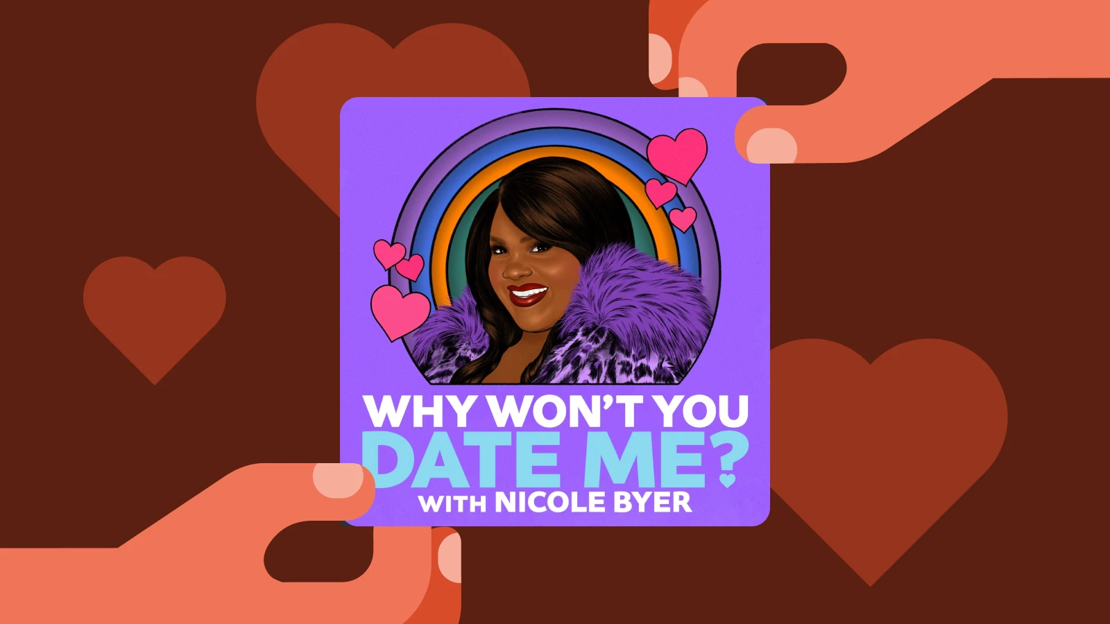 Brown background with hearts and Why Won’t You Date Me podcast cover featuring Nicole Byer, a humorous relationship podcast