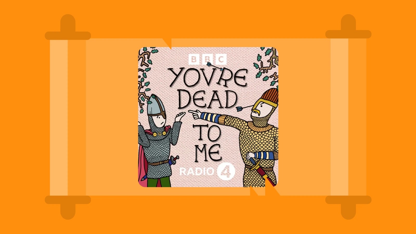 Orange scroll background with You’re Dead to Me podcast cover from BBC, blending humor and history topics