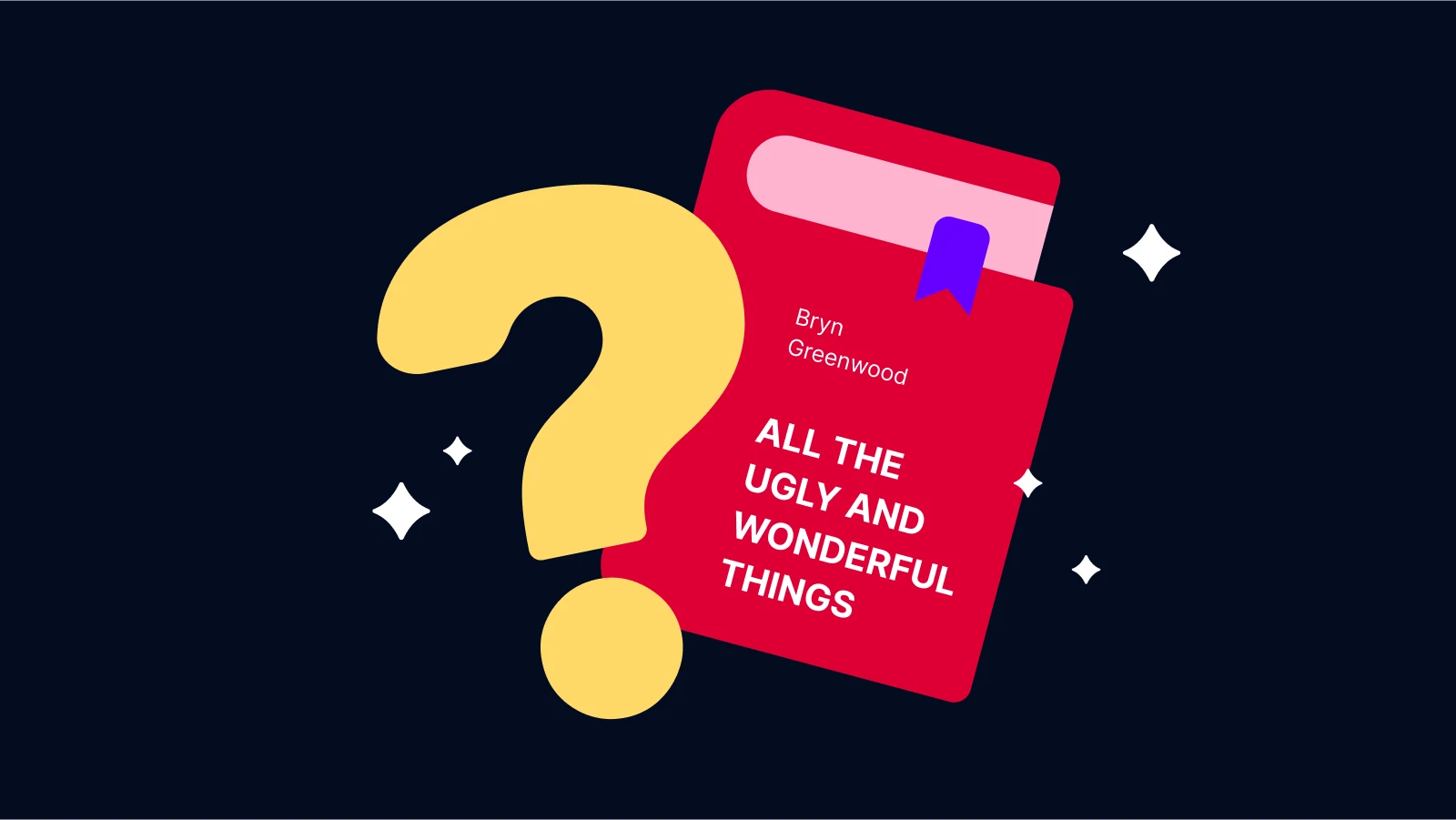 Red book with a question mark and sparkles, showing All the Ugly and Wonderful Things by Bryn Greenwood