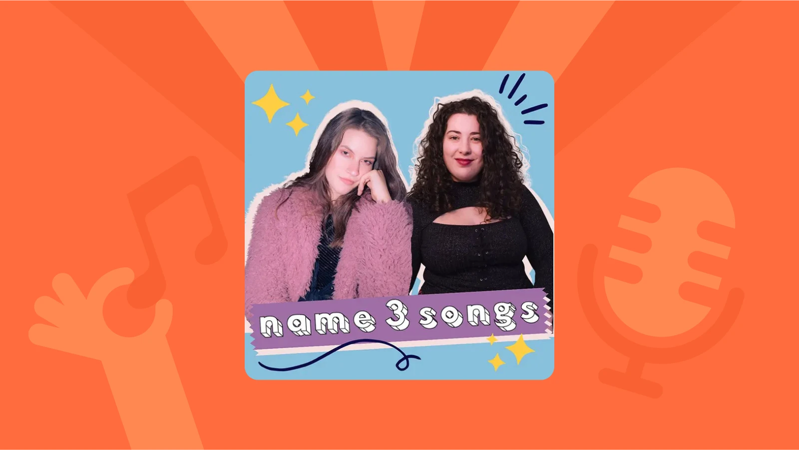 Cover of the music podcast “Name 3 Songs” featuring two women on an orange background with microphone and music note illustrations