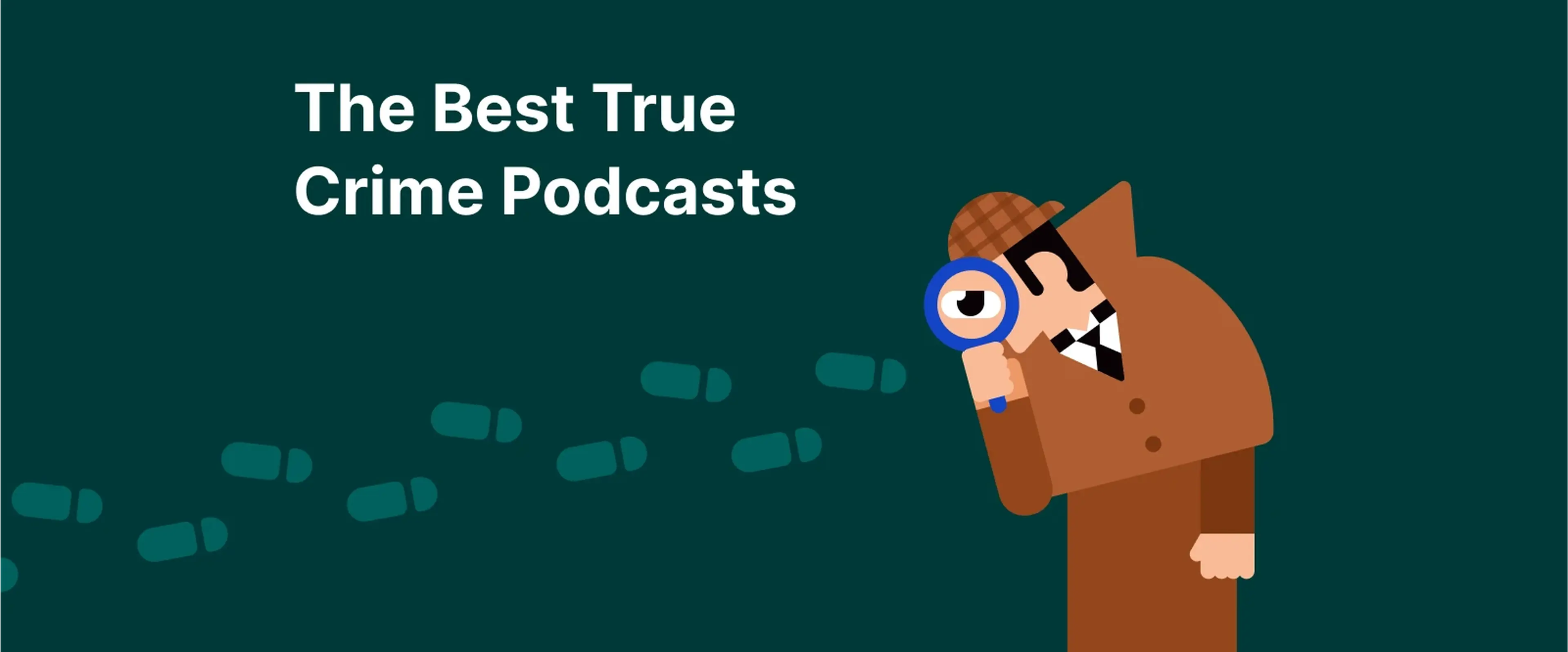 Cartoon detective character with magnifying glass on dark teal background promoting the best true crime podcasts