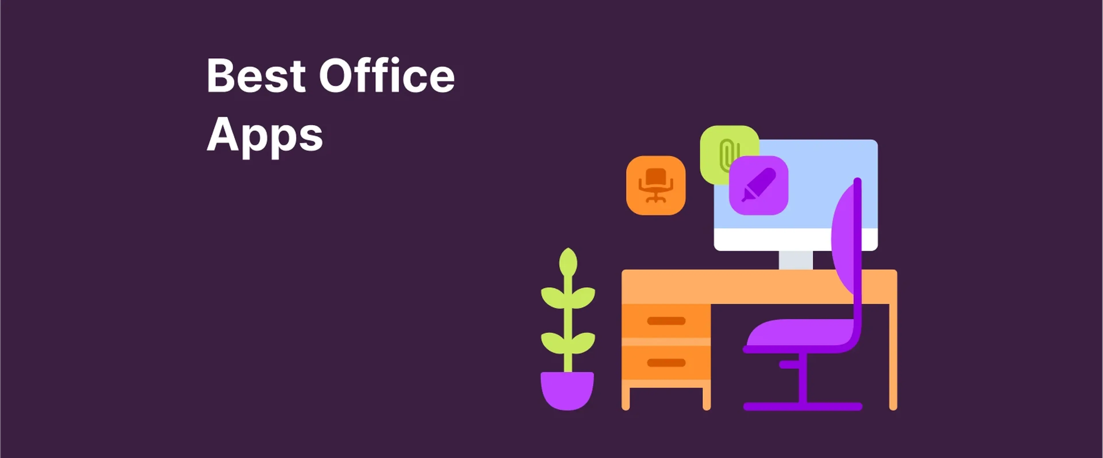 Illustration of office desk with computer, chair, and plant on a purple background, text reads “Best Office Apps,” introducing top office apps
