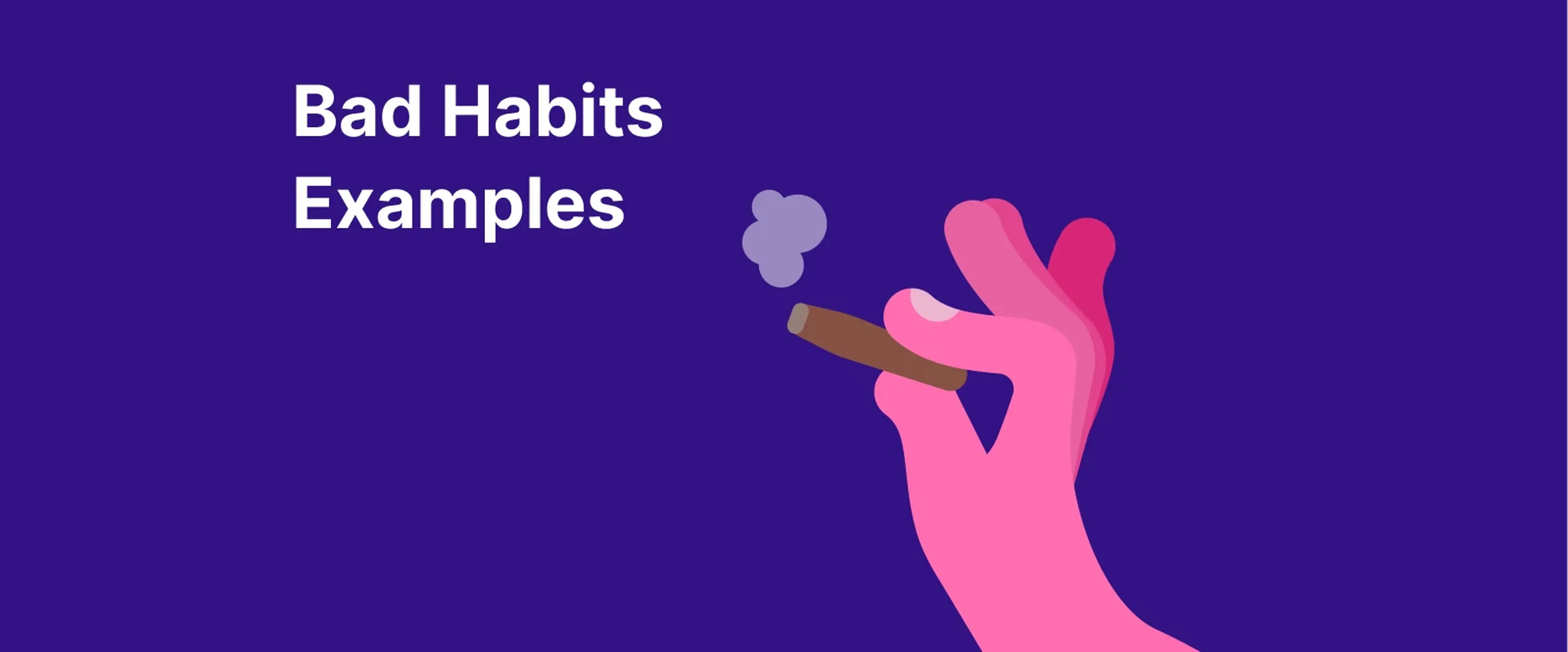 Pink hand holding cigarette with purple smoke illustrating bad habits examples on deep purple background