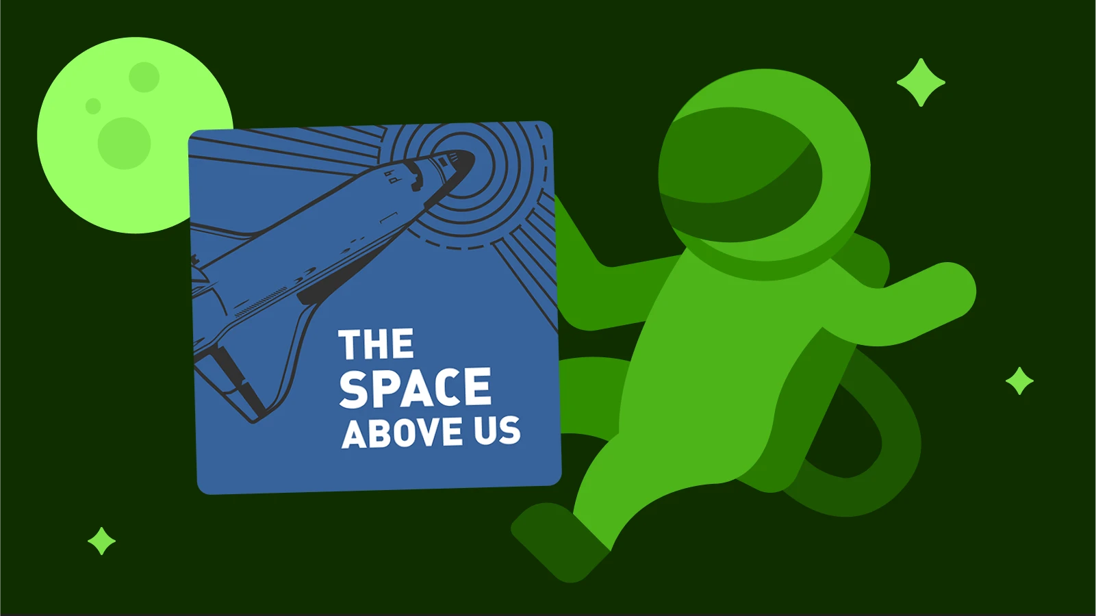 Green astronaut illustration holding The Space Above Us podcast cover, highlighting space history and missions