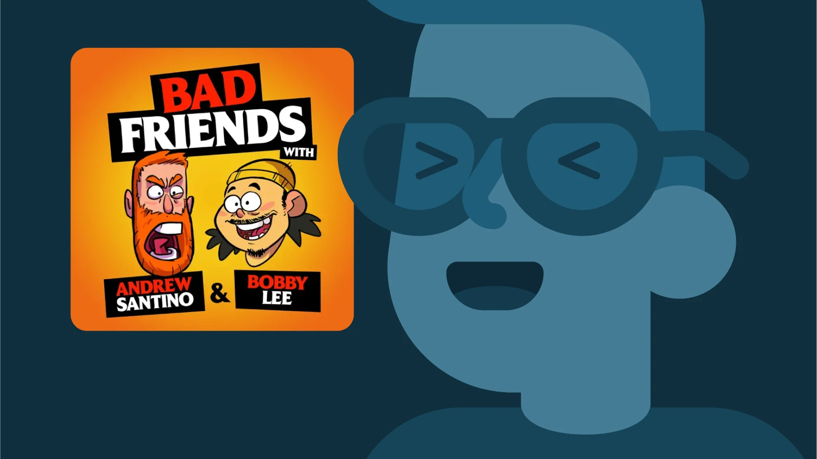 Bad Friends podcast cover with Bobby Lee and Andrew Santino, one of the most popular comedy podcasts