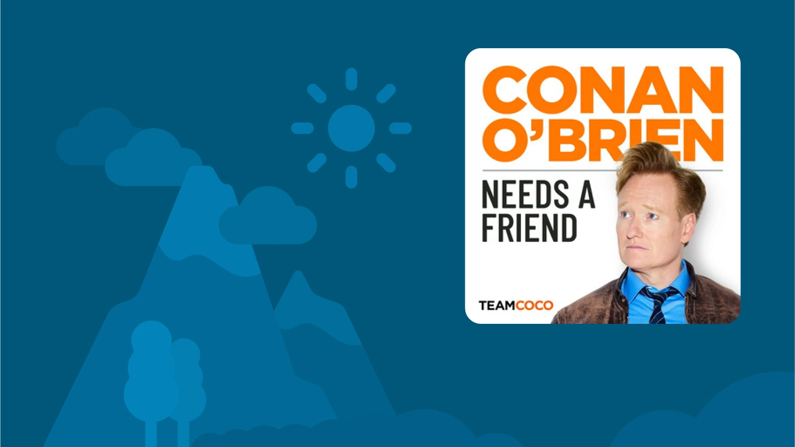 best podcasts for road trips - 'Conan O’Brien Needs a Friend' with Conan O'Brien, Sona Movsesian, and Matt Gourley