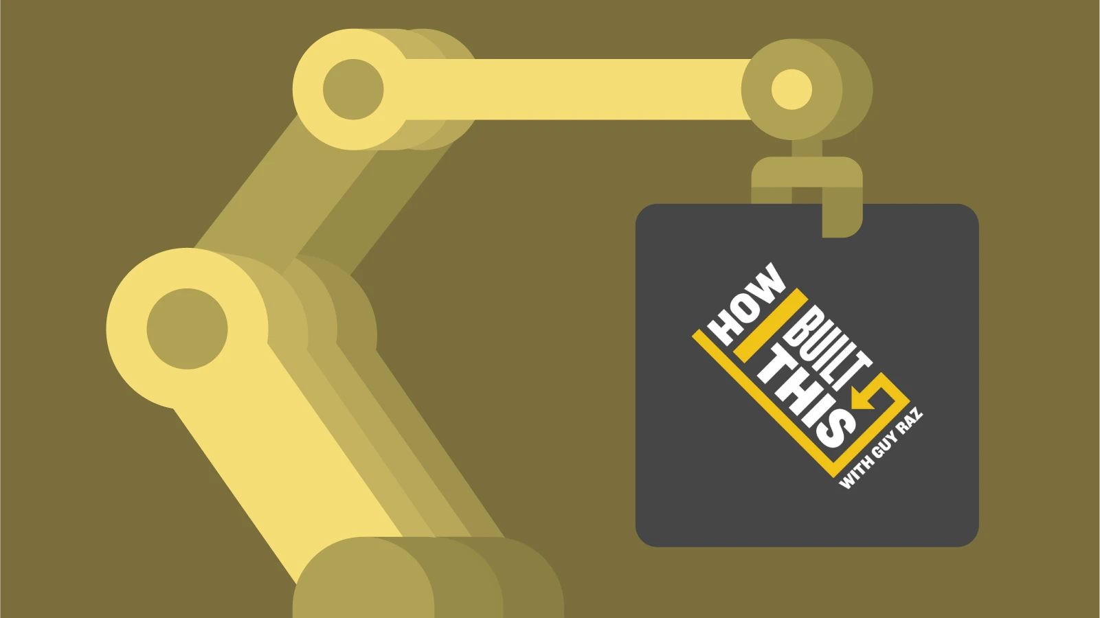 Yellow robotic arm with the How I Built This podcast cover, linking entrepreneurship and technology discussions