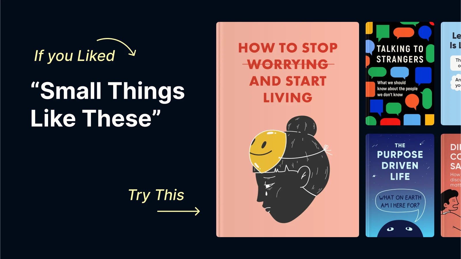 Book covers of How to Stop Worrying and Start Living, Talking to Strangers, and The Purpose Driven Life, recommended for fans of Small Things Like These