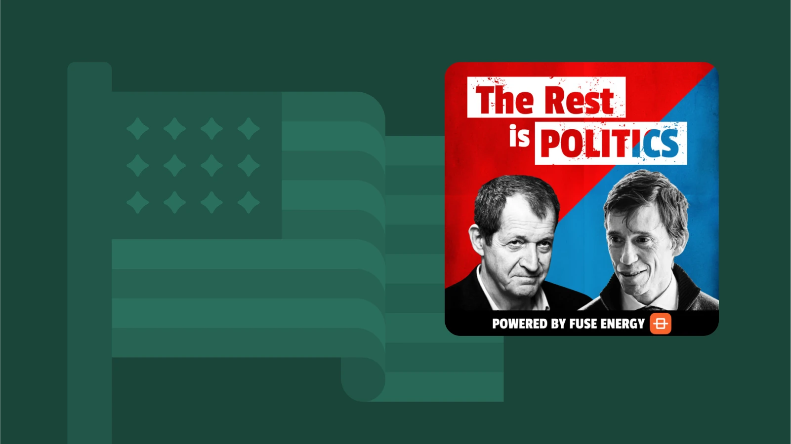 Green background with flag design featuring The Rest Is Politics podcast cover, highlighting global political discussions