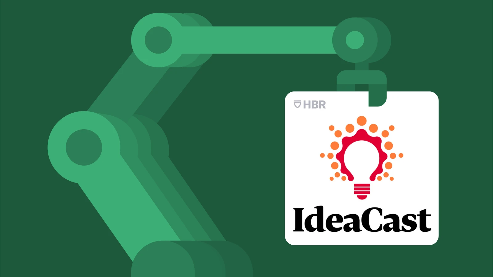 Green robotic arm featuring the HBR IdeaCast podcast cover, a business and tech podcast with innovation focus