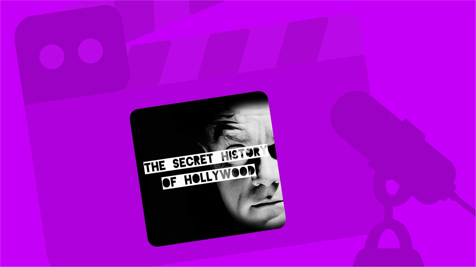 A cover of The Secret History of Hollywood podcast
