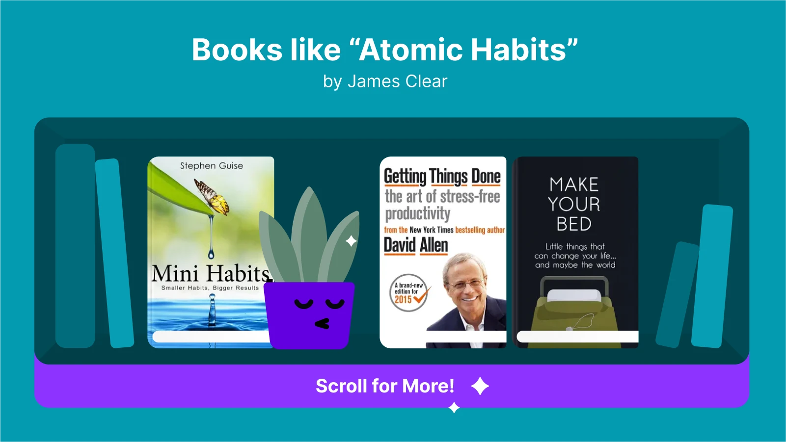 Books like Atomic Habits, featuring Mini Habits by Stephen Guise, Getting Things Done by David Allen, and Make Your Bed by Admiral William H McRaven, displayed on a bookshelf