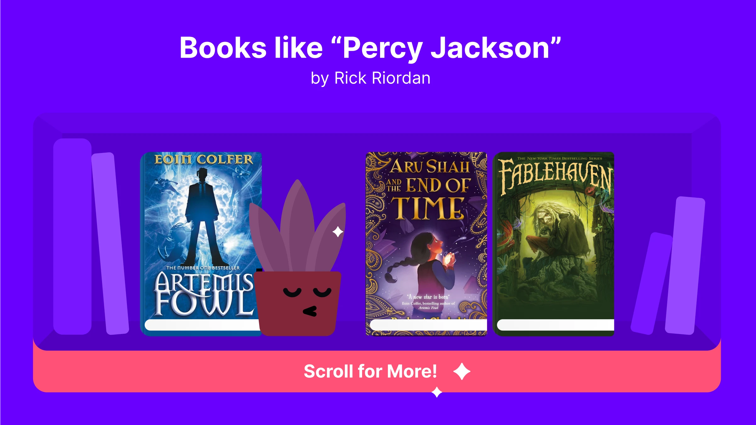 Covers of Artemis Fowl, Aru Shah and the End of Time, and Fablehaven on a bookshelf; similar fantasy books like Percy Jackson