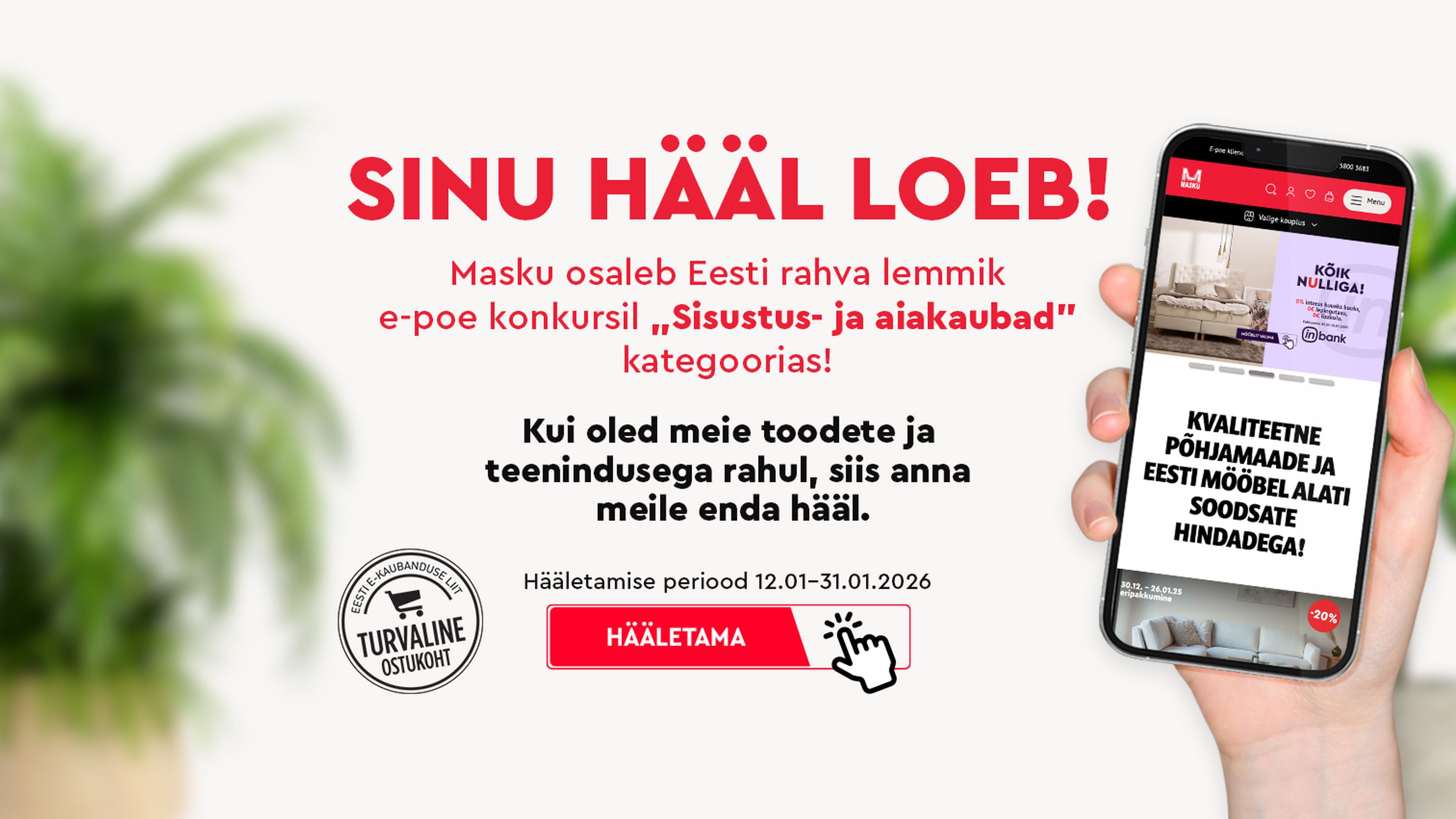 sinu hääl loeb kampaaniabänner Masku e-pood Eesti rahva lemmik sisustus- ja aiakaubad hääletamine 12.01–31.01.2026
