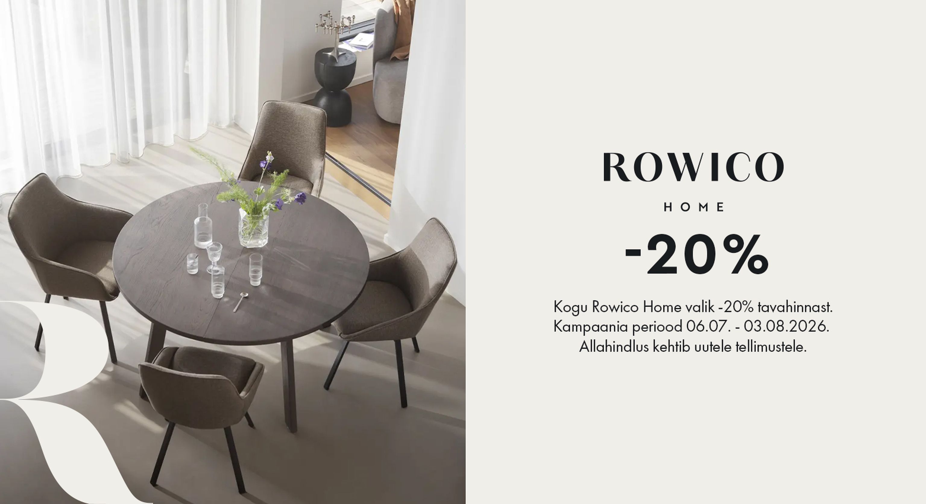 rowico Home kampaaniabänner mööblikollektsioon söögilaudade ja toolidega Rowico Home kampaania 06.07.–03.08.2026 -20%