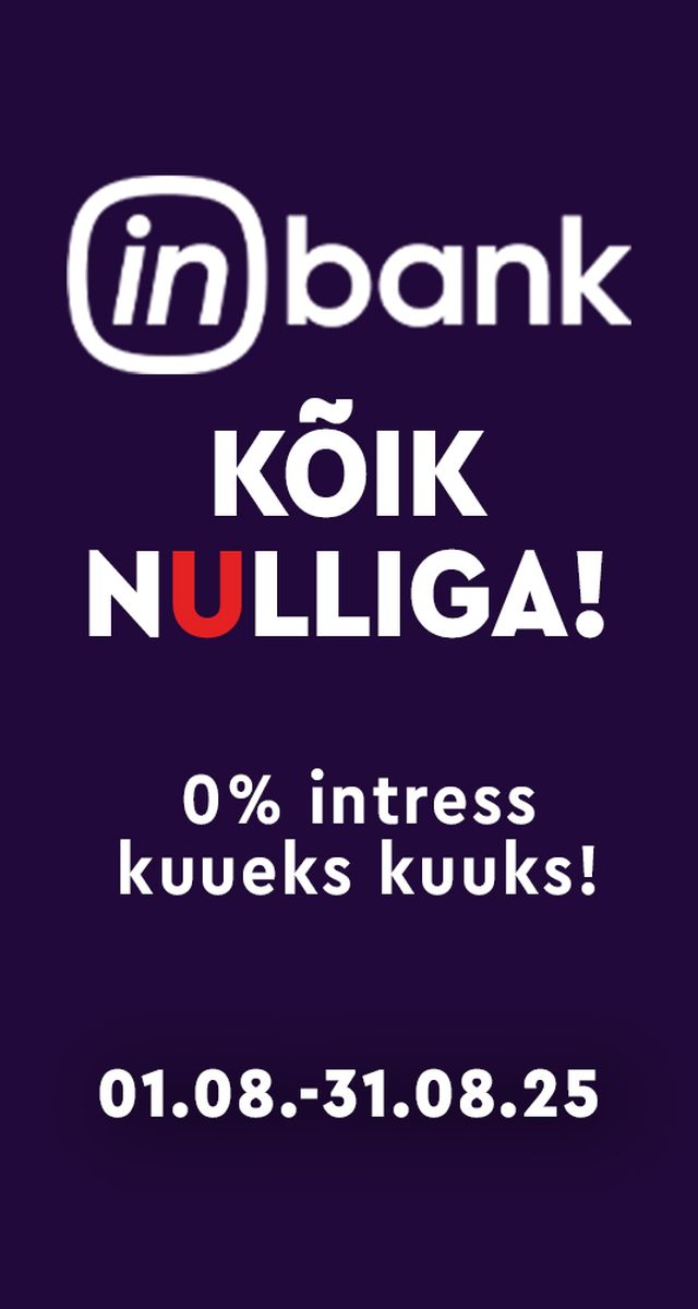 Inbank kõik nulliga! 0% intress kuueks kuuks! 01.08.2025 - 31.08.2025