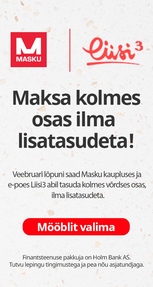 maksa kolmes osas ilma lisatasudeta reklaambänner Masku Liisi3 kampaania veebruari lõpuni
