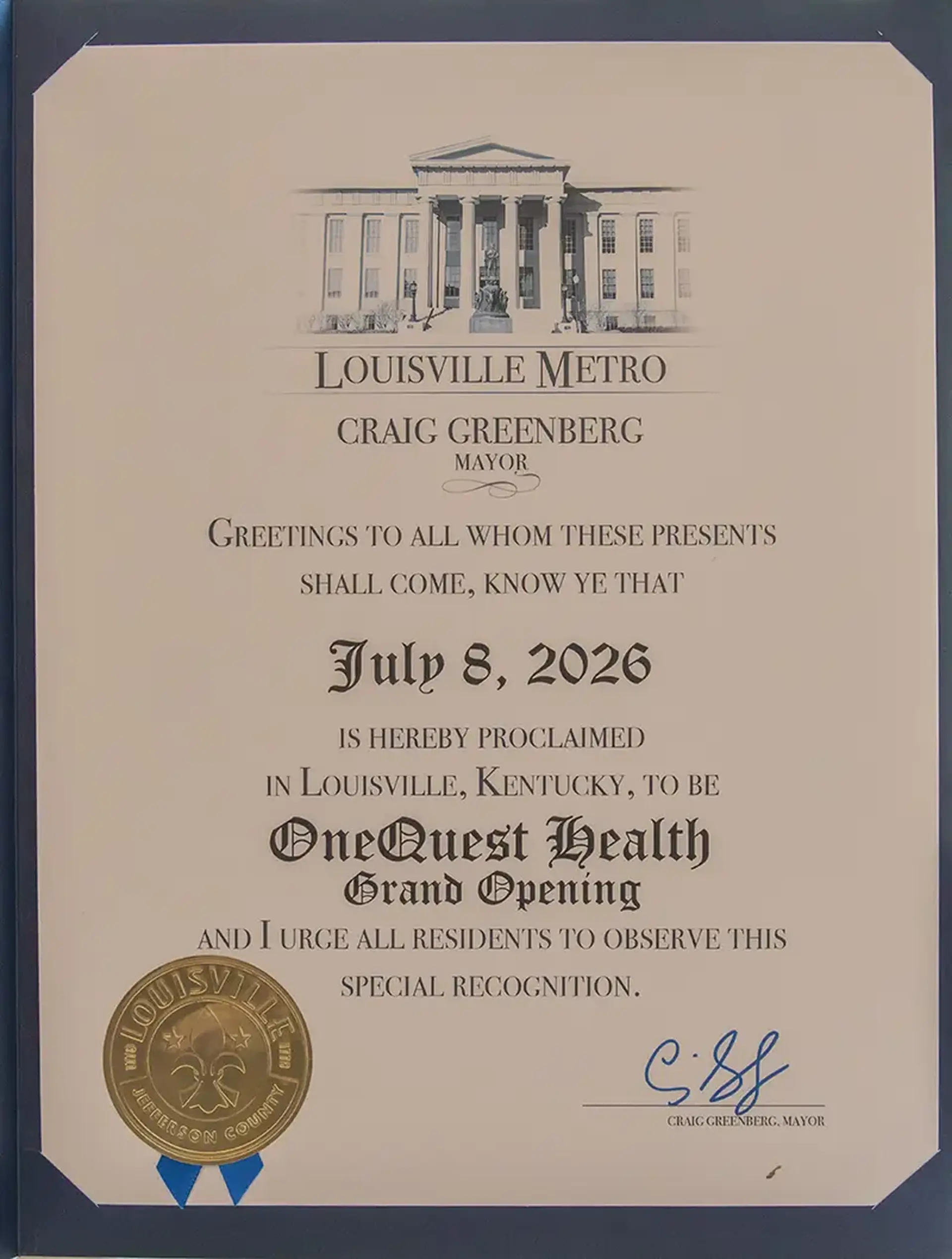 A certificate reading "Louisville Metro, Craig Greenberg, Mayor. Greetings to all whom these presents shall come, know ye that July 8, 2026 is hereby proclaimed in Louisville, Kentucky, to be OneQuest Health Grand Opening and I urge all residents to observe this special recognition."