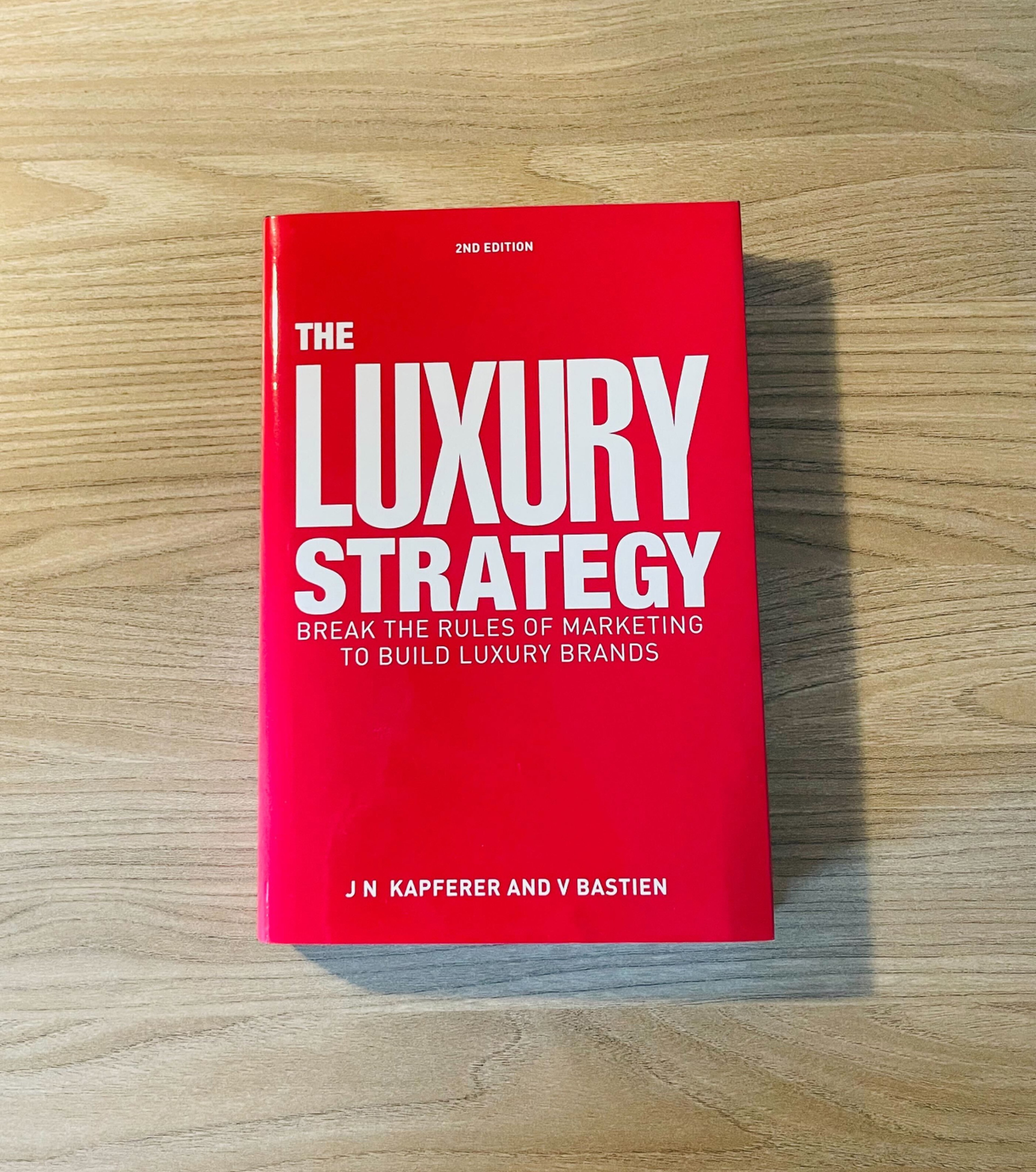 The Luxury Strategy, by Jean-Noël Kapferer & Vincent Bastien