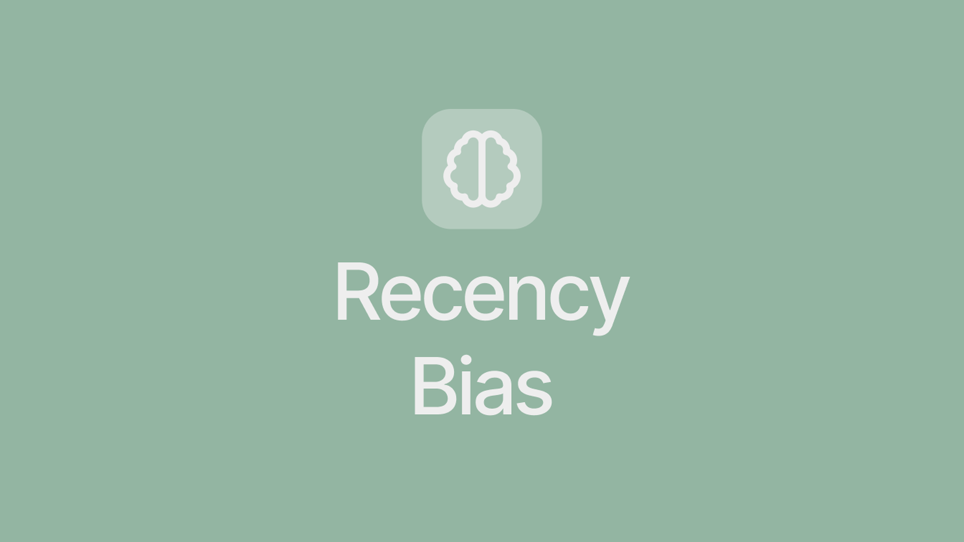 Recency Bias