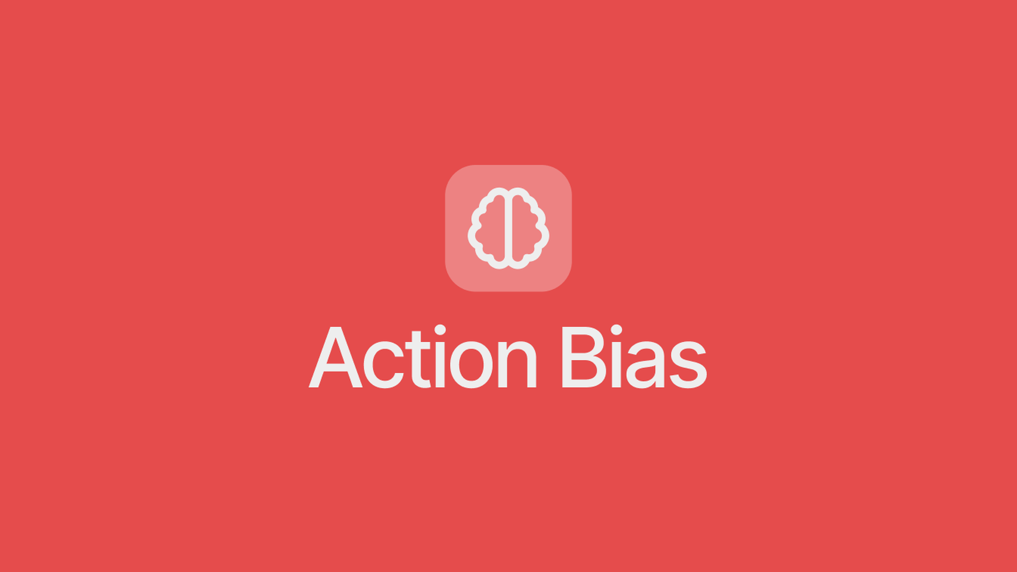 Action Bias