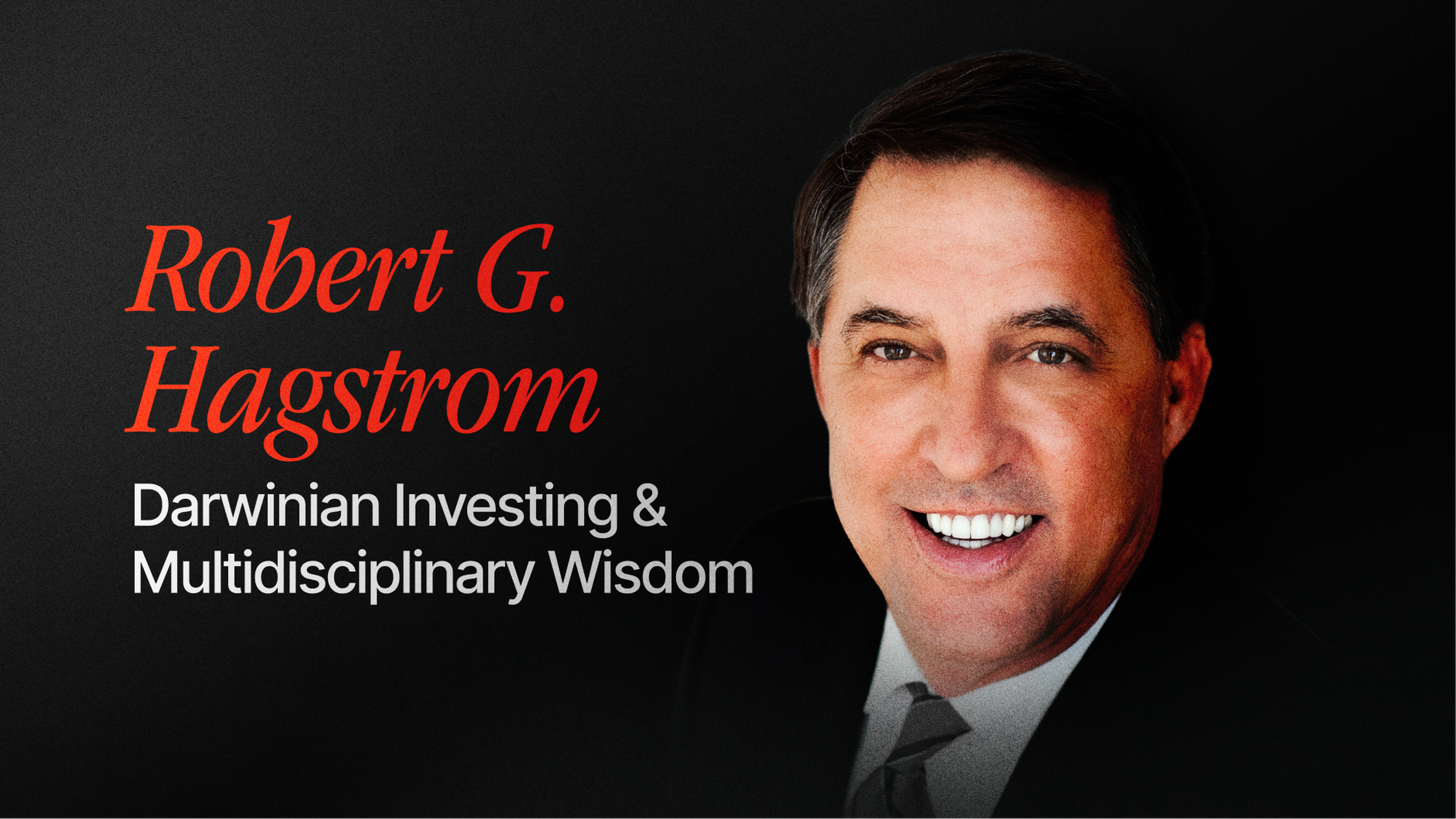 Robert G. Hagstrom: Darwinian Investing and Multidisciplinary Wisdom