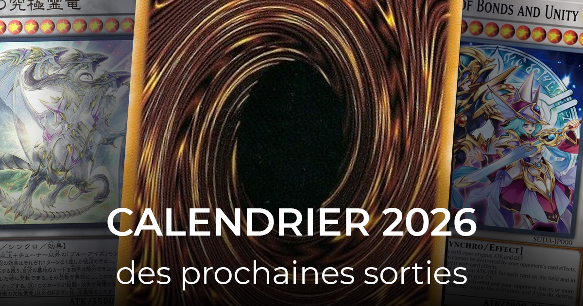 Calendrier des prochaines sorties 2026 Yu-Gi-Oh!