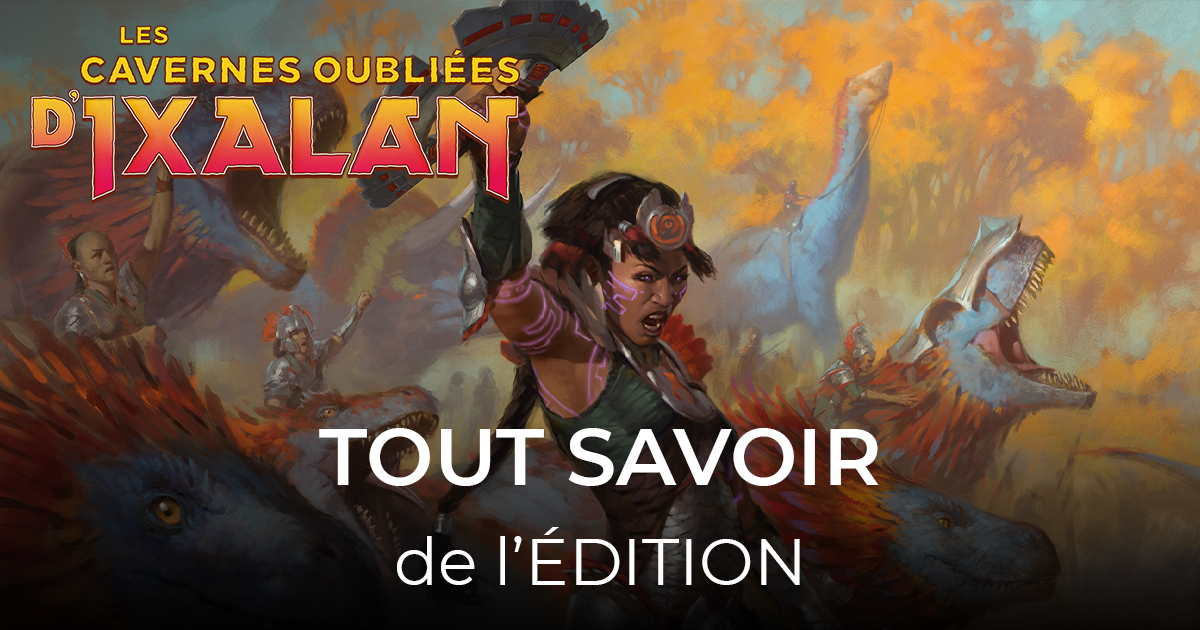 article tout savoir sur l'édition les cavernes oubliées d'ixalan 40-21