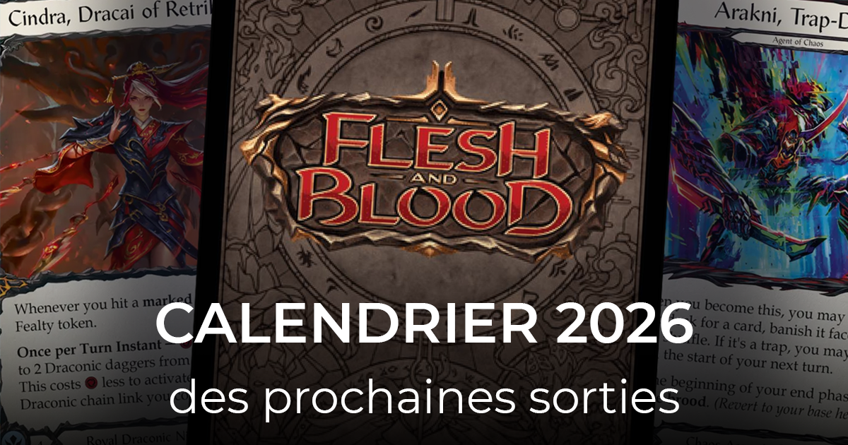 Calendrier des prochaines sorties Flesh and Blood en 2026