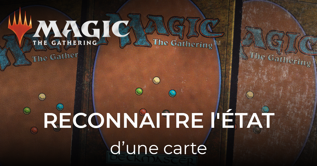 article reconnaitre l'etat d'une carte magic 40-21