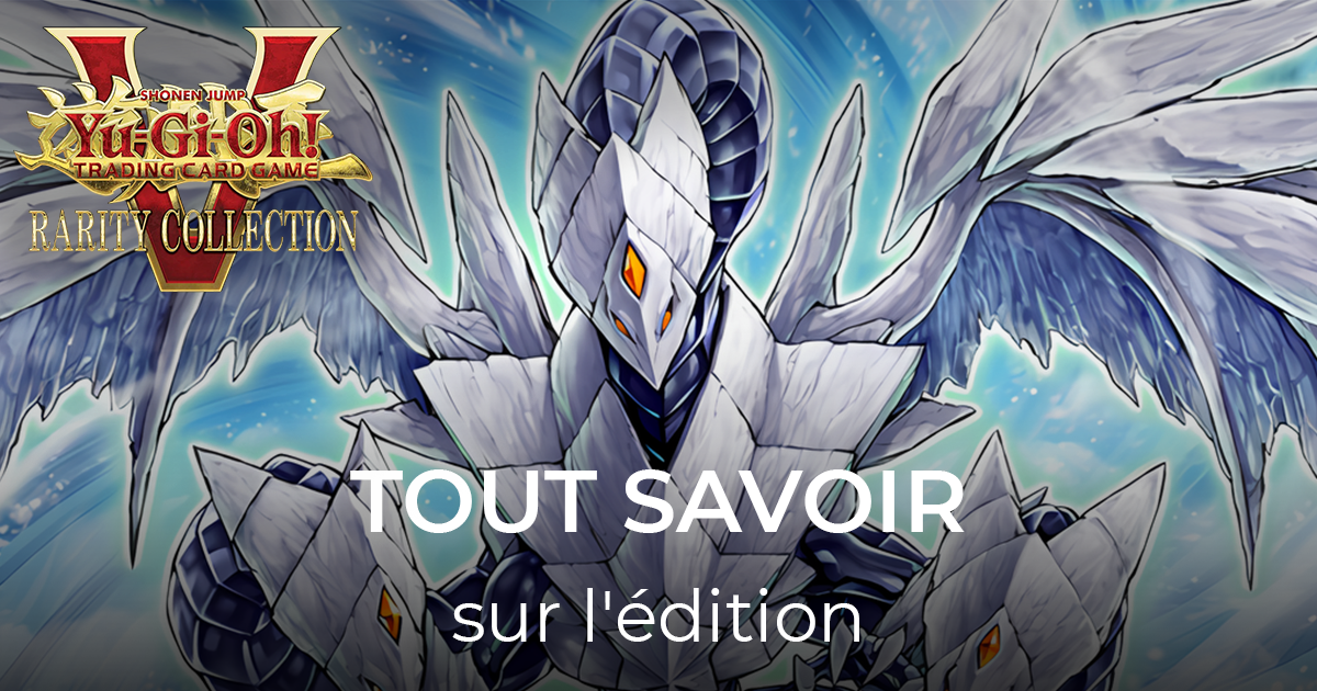 Tout savoir sur la Collection Rareté 5 de Yu-Gi-Oh!