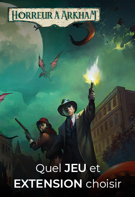 Quel jeu et extension "Horreur à Arkham" choisir ?
