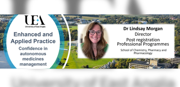 Dr Lindsay Morgan, Director at UEA's School of Chemistry, Pharmacy and Pharmacology, on a banner for Enhanced and Applied Practice postgraduate programmes.