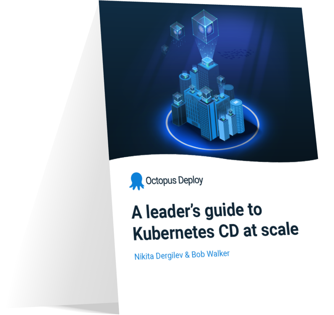A leader’s guide to Kubernetes CD at scale - Octopus Deploy - Octopus ...