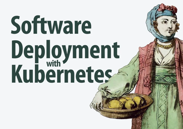 Illustration of a historical figure holding a fruit basket next to the title "Software Deployment with Kubernetes."