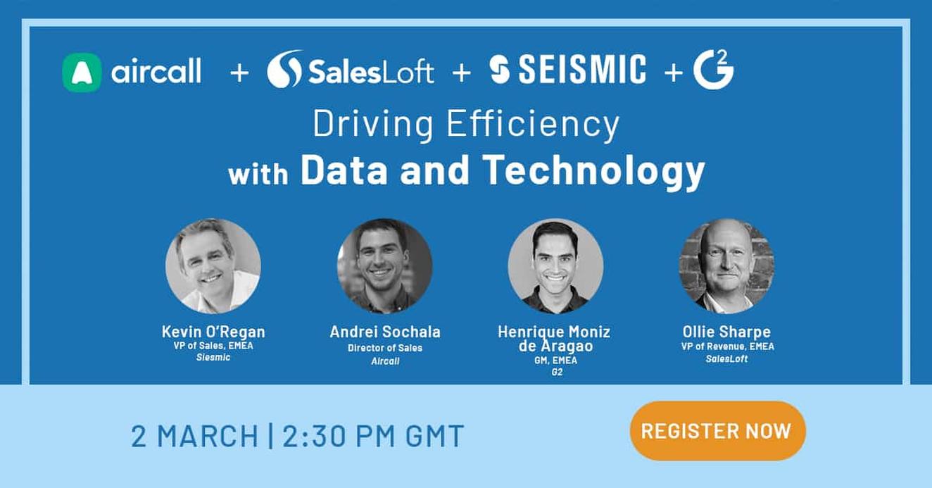 Join Aircall, SalesLoft, Seismic & G2 Crowd as we discuss how to drive more efficiency using data and technology.