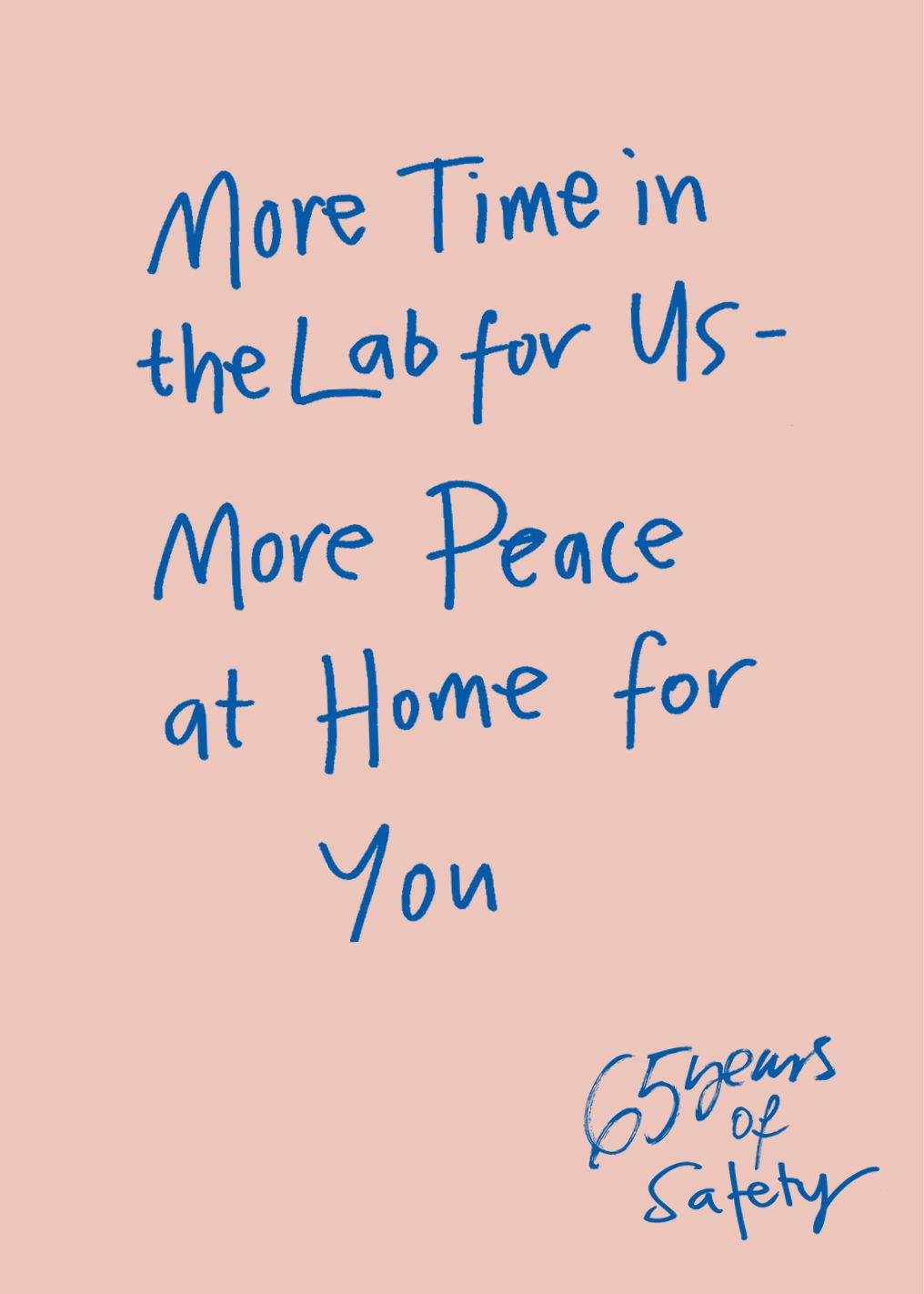 Handwritten text on a pink background: "More Time in the Lab for Us - More Peace at Home for You. 65 years of Safety."