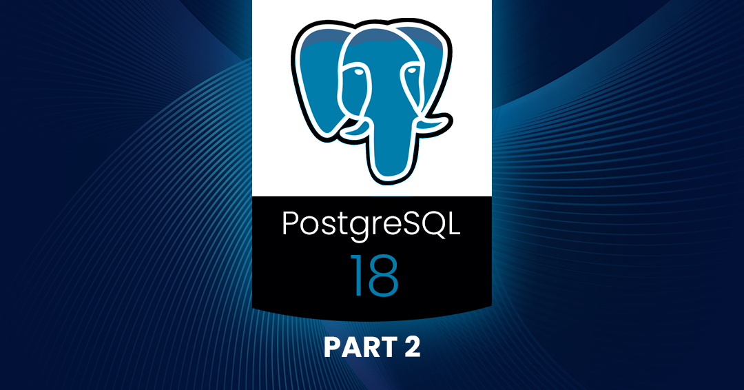 Postgres 18 pt 2 blog