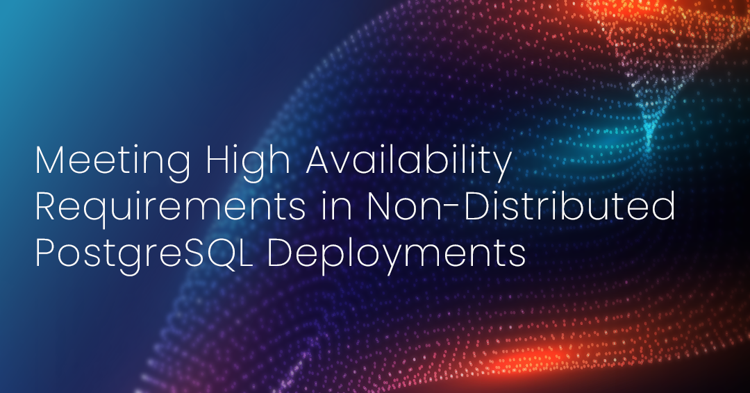 Meeting High Availability Requirements in Non-Distributed PostgreSQL Deployments