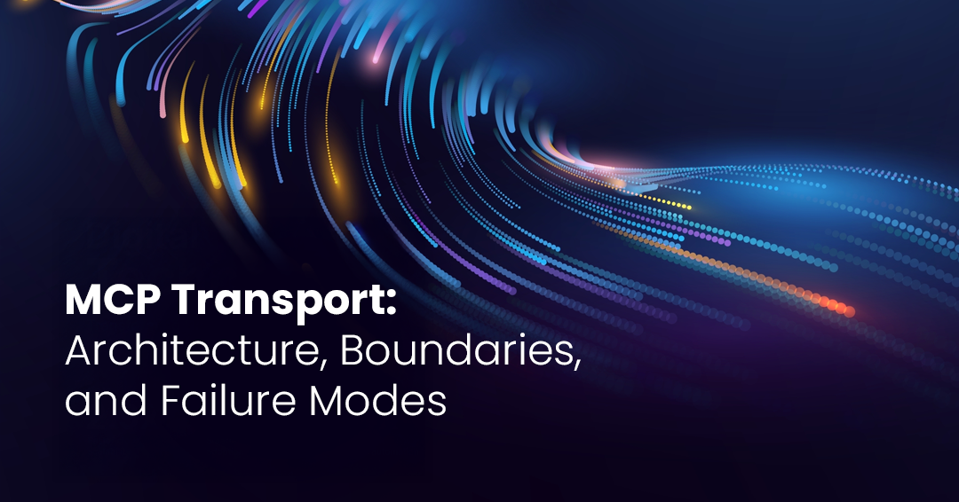 MCP Transport: Architecture, Boundaries, and Failure Modes