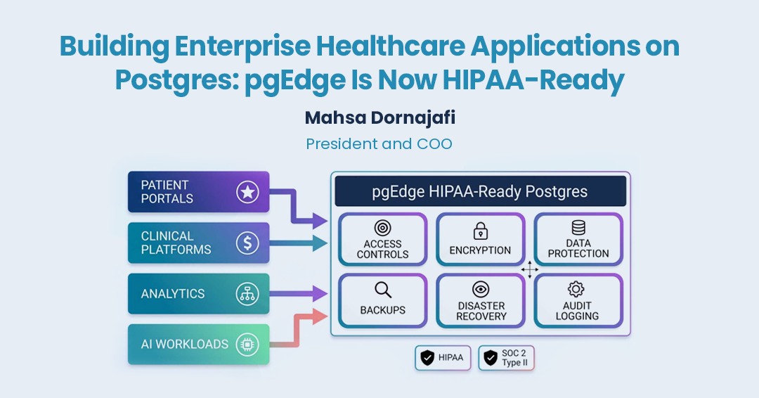 Building Enterprise Healthcare Applications on Postgres: pgEdge is Now HIPAA-Ready